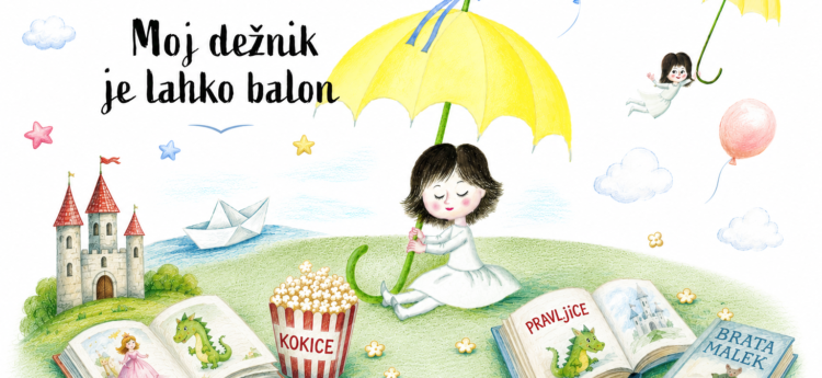 Plakat: »Moj dežnik je lahko balon« – deklica z rumenim dežnikom, knjige, pravljice, kokice, baloni.